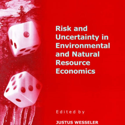 Risk and Uncertainty in Environmental and Natural Resource Economics