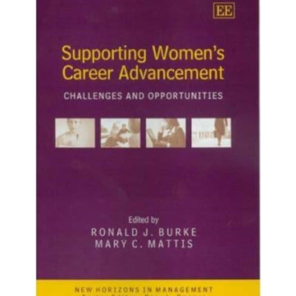 Supporting Women’s Career Advancement: Challenges and Opportunities