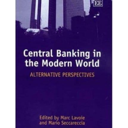 Central Banking in the Modern World: Alternative Perspectives