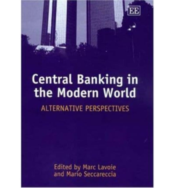 Central Banking in the Modern World: Alternative Perspectives