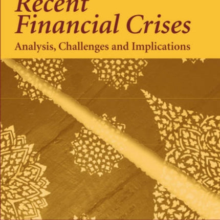 Recent Financial Crises: Analysis, Challenges and Implications