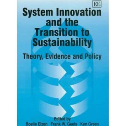 System Innovation and the Transition to Sustainability: Theory, Evidence and Policy