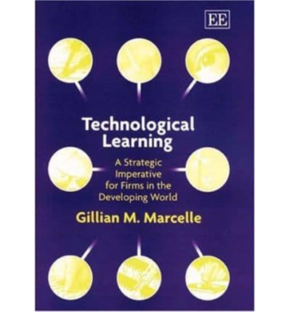 Technological Learning: A Strategic Imperative for Firms in the Developing World