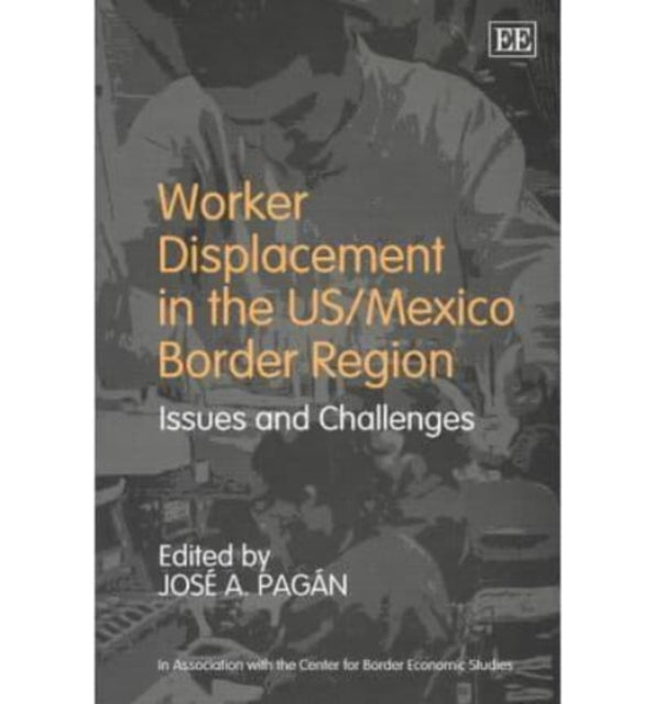 Worker Displacement in the US/Mexico Border Region: Issues and Challenges