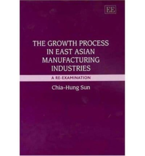 The Growth Process in East Asian Manufacturing Industries: A Re-Examination