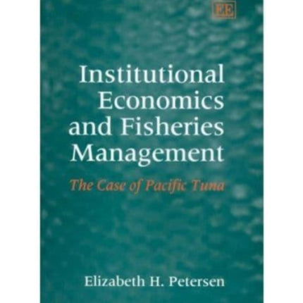 Institutional Economics and Fisheries Management: The Case of Pacific Tuna