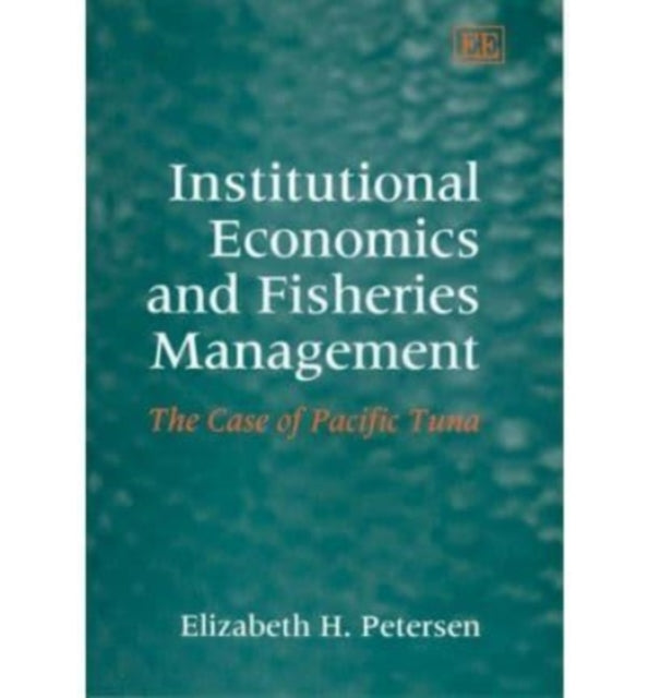 Institutional Economics and Fisheries Management: The Case of Pacific Tuna