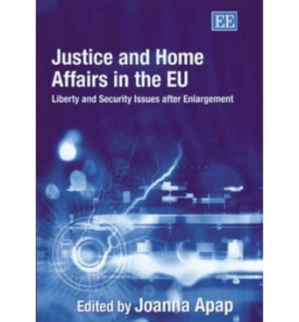 Justice and Home Affairs in the EU: Liberty and Security Issues after Enlargement