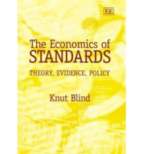 The Economics of Standards: Theory, Evidence, Policy