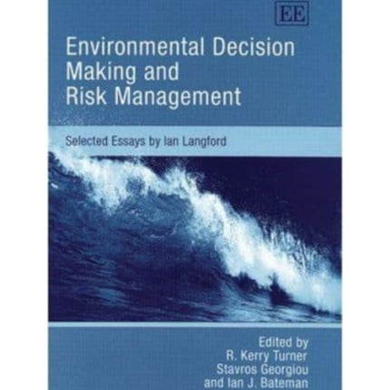 Environmental Decision Making and Risk Management: Selected Essays by Ian Langford