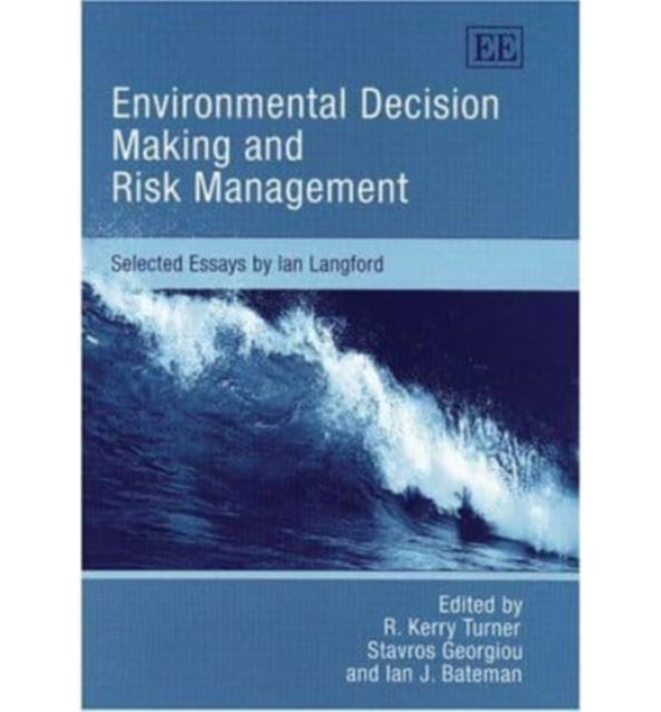 Environmental Decision Making and Risk Management: Selected Essays by Ian Langford