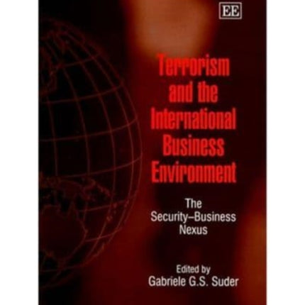 Terrorism and the International Business Environment: The Security–Business Nexus