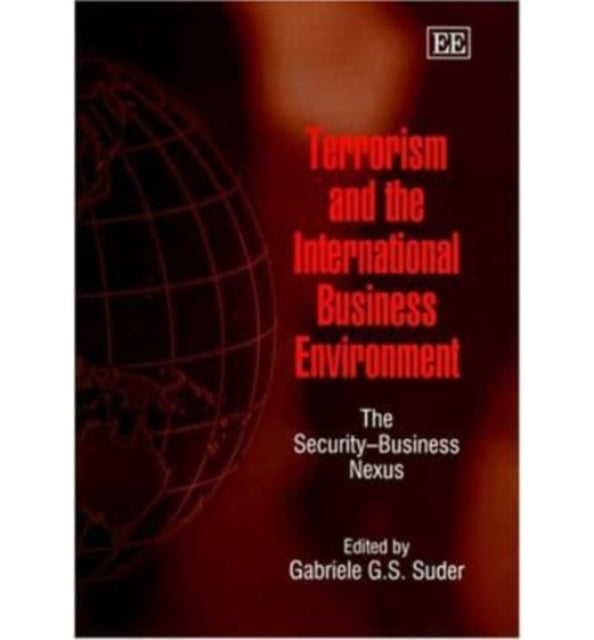 Terrorism and the International Business Environment: The Security–Business Nexus