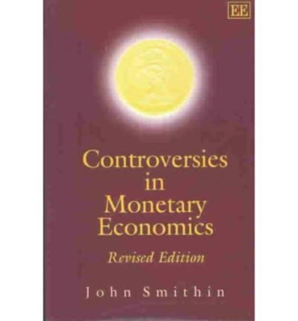 Controversies in Monetary Economics: Revised Edition