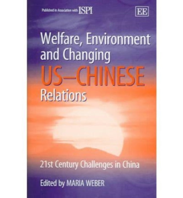 Welfare, Environment and Changing US–Chinese Relations: 21st Century Challenges in China