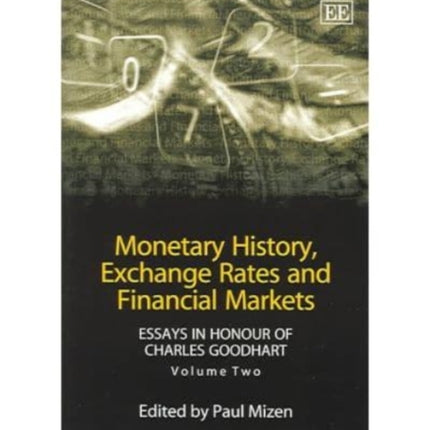 Monetary History, Exchange Rates and Financial Markets: Essays in Honour of Charles Goodhart, Volume Two