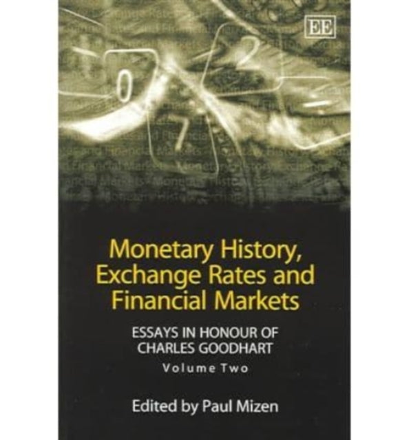 Monetary History, Exchange Rates and Financial Markets: Essays in Honour of Charles Goodhart, Volume Two