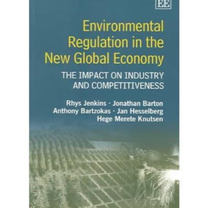 Environmental Regulation in the New Global Economy: The Impact on Industry and Competitiveness