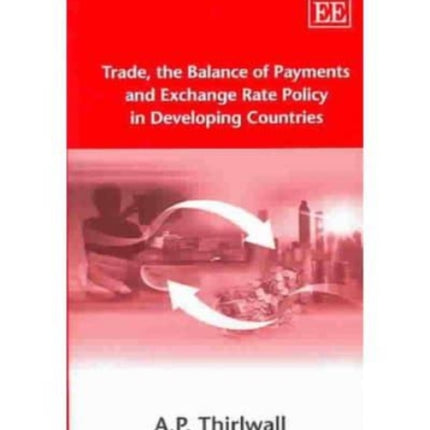 Trade, the Balance of Payments and Exchange Rate Policy in Developing Countries