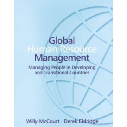 Global Human Resource Management: Managing People in Developing and Transitional Countries