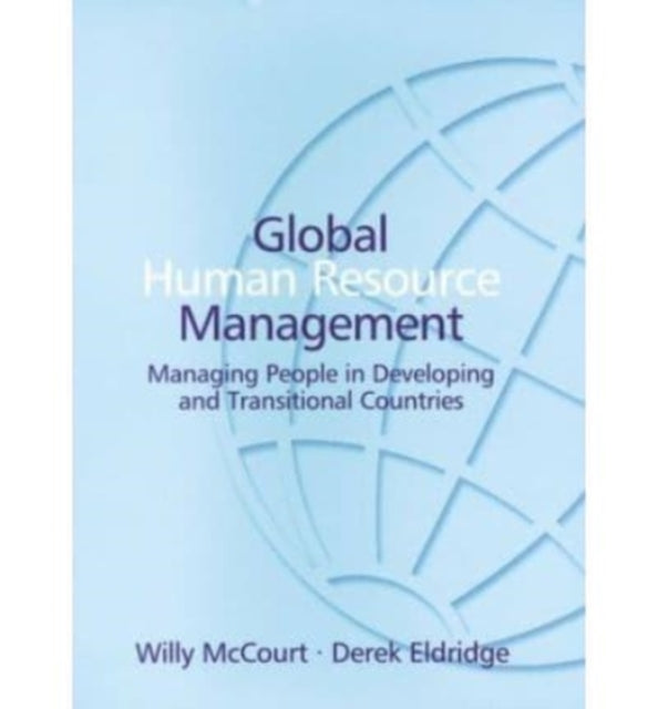 Global Human Resource Management: Managing People in Developing and Transitional Countries