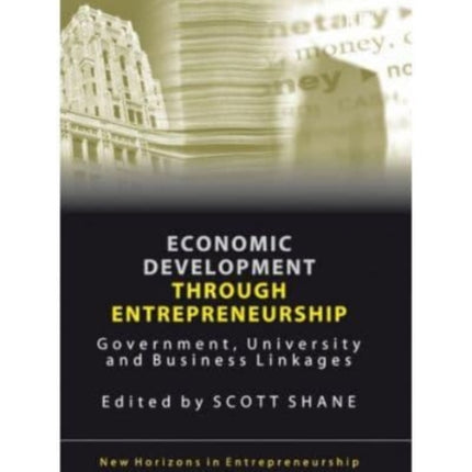 Economic Development Through Entrepreneurship: Government, University and Business Linkages