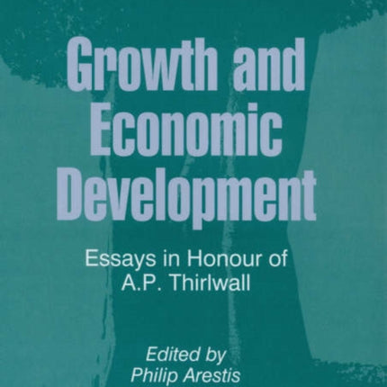 Growth and Economic Development: Essays in Honour of A.P. Thirlwall