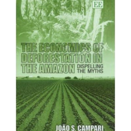 The Economics of Deforestation in the Amazon: Dispelling the Myths