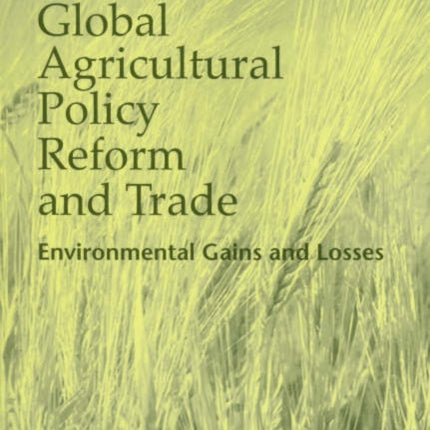 Global Agricultural Policy Reform and Trade: Environmental Gains and Losses