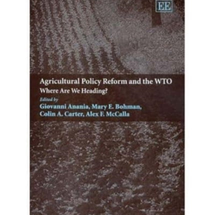 Agricultural Policy Reform and the WTO: Where Are We Heading?