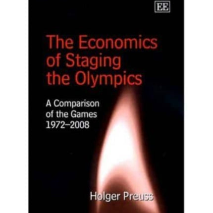 The Economics of Staging the Olympics: A Comparison of the Games 1972–2008