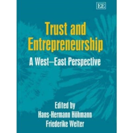 Trust and Entrepreneurship: A West–East Perspective