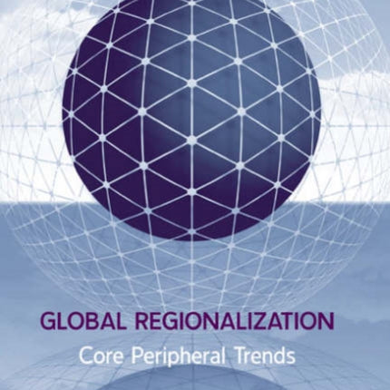 Global Regionalization: Core Peripheral Trends