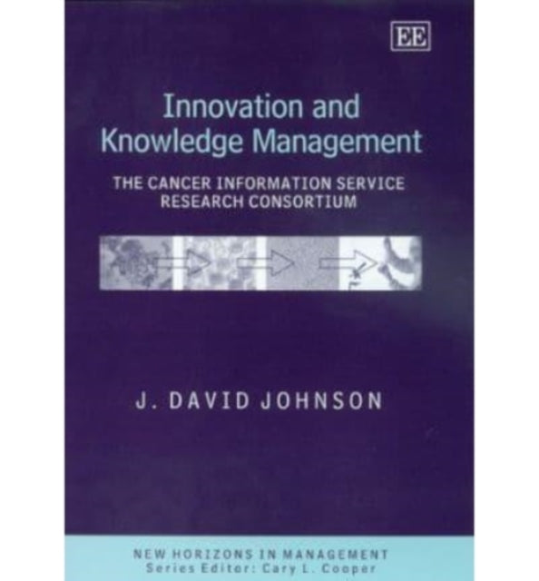 Innovation and Knowledge Management: The Cancer Information Service Research Consortium