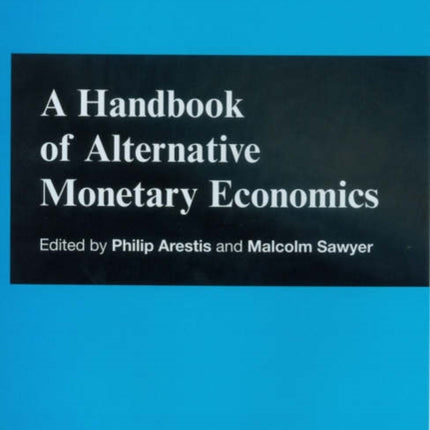 A Handbook of Alternative Monetary Economics