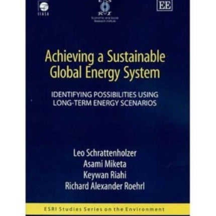 Achieving a Sustainable Global Energy System: Identifying Possibilities Using Long-Term Energy Scenarios