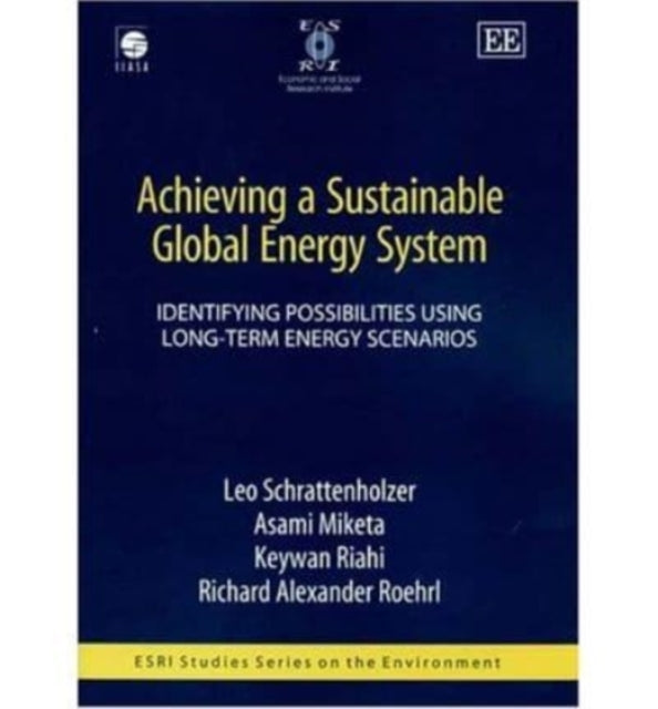 Achieving a Sustainable Global Energy System: Identifying Possibilities Using Long-Term Energy Scenarios