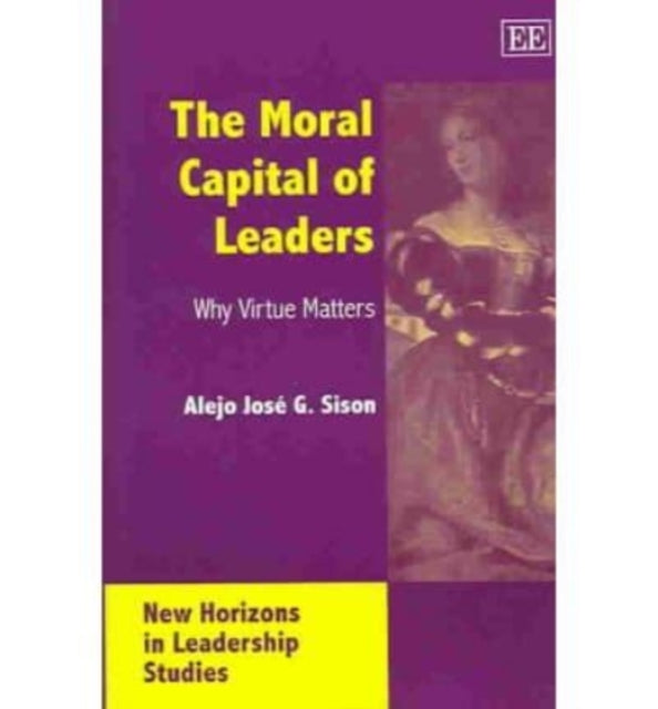 The Moral Capital of Leaders: Why Virtue Matters