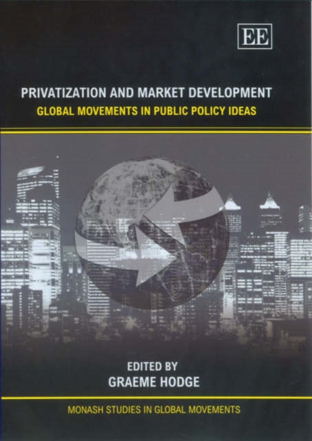 Privatization and Market Development: Global Movements in Public Policy Ideas