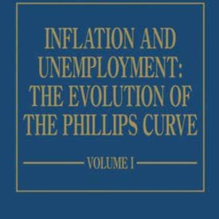 Inflation and Unemployment: The Evolution of the Phillips Curve