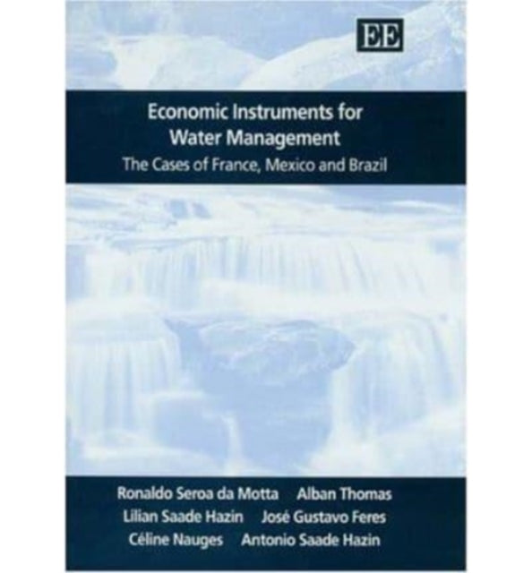 Economic Instruments for Water Management: The Cases of France, Mexico and Brazil