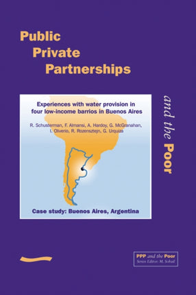 PPP and the Poor: Case Study - Buenos Aires, Argentina. Experiences with Water Provision in Four Low-income Barrios in Buenos Aires