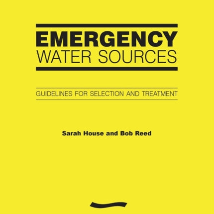 Emergency Water Sources: Guidelines for selection and treatment