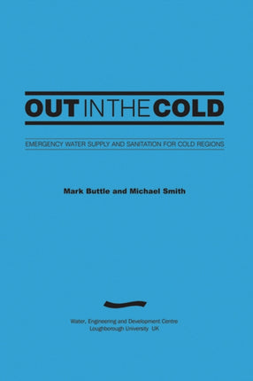 Out in the Cold: Emergency water supply and sanitation for cold regions (3rd Edition)