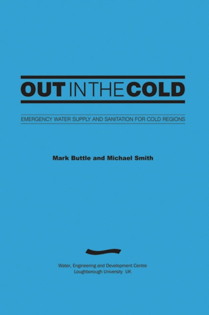 Out in the Cold: Emergency water supply and sanitation for cold regions (3rd Edition)