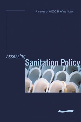 Assessing Sanitation Policy: A series of WEDC Briefing Notes