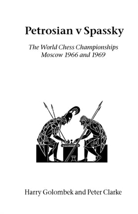 Petrosian V Spassky: The World Championships 1966 and 1969