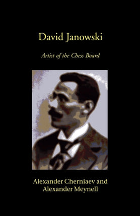 David Janowski: Artist of the Chess Board