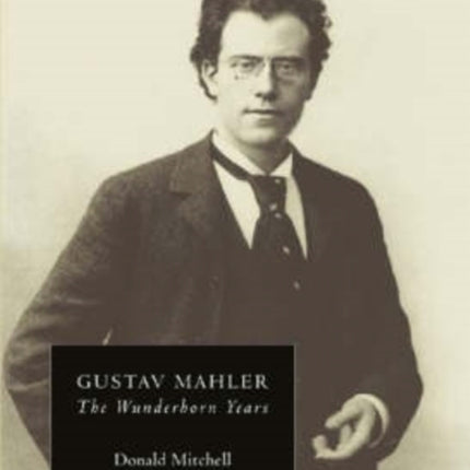 Gustav Mahler: The Wunderhorn Years: Chronicles and Commentaries