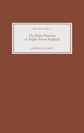 The Ruler Portraits of Anglo-Saxon England